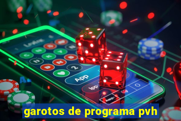 garotos de programa pvh